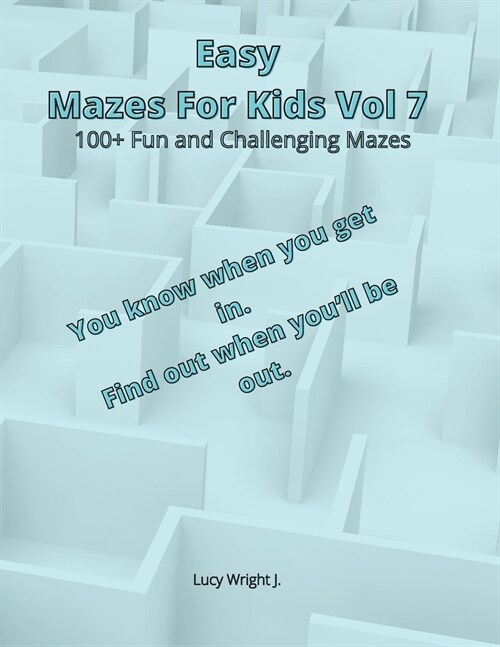 Easy Mazes For Kids Vol 7: 100+ Fun and Challenging Mazes (Paperback)