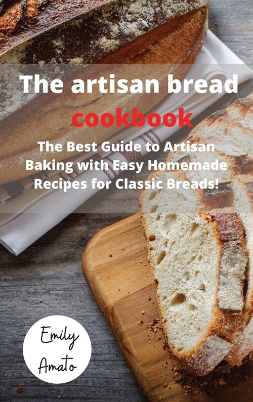 The Bread Machine Cookbook: The Best Guide to Artisan Baking with Easy Homemade Recipes for Classic Breads! (Hardcover)