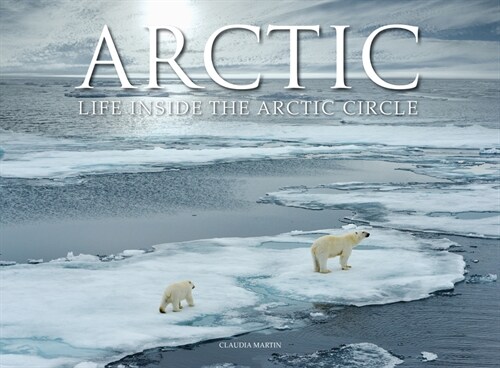 Arctic : Life inside the Arctic Circle (Hardcover)