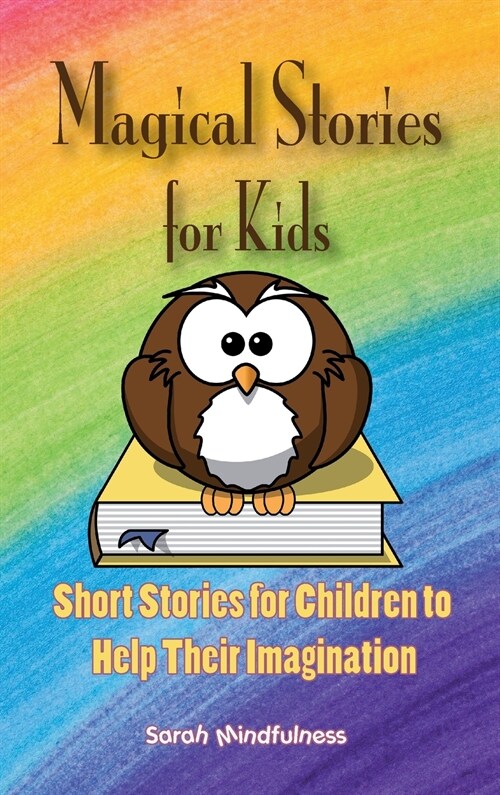 Magical Stories for Kids: Short Stories for Children to Help Their Imagination (Hardcover)