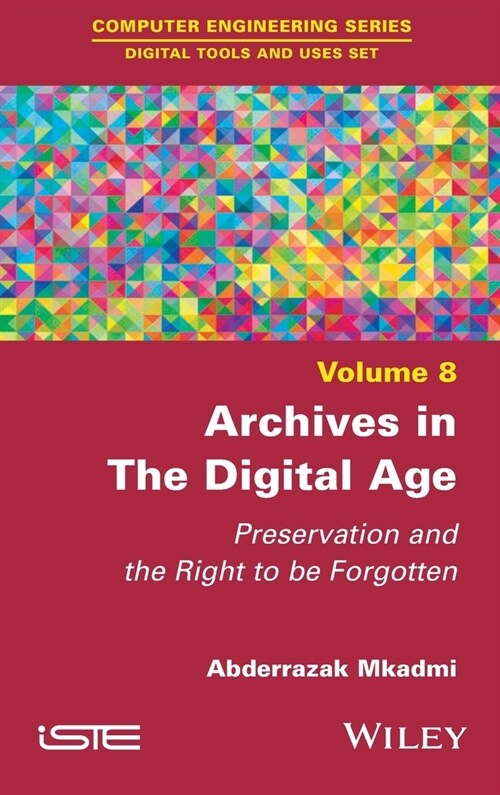 Archives in the Digital Age : Preservation and the Right to be Forgotten (Hardcover)