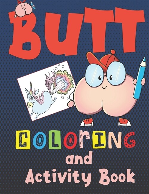 Butt Coloring and Activity Book: For kids ages 6-12, Silly and gross activites for hours of educational fun with mazes, coloring, wordsearches, crossw (Paperback)