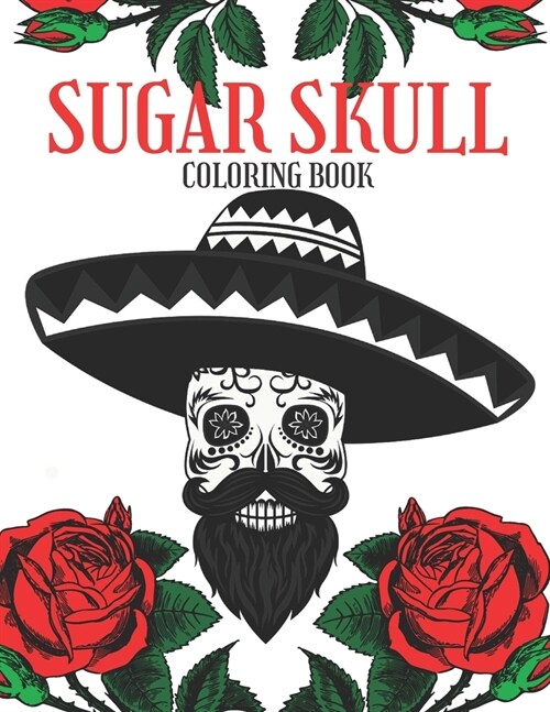 Sugar Skull Coloring Book: Adult Relaxation Anti-Stress Ghotic Designs (Paperback)