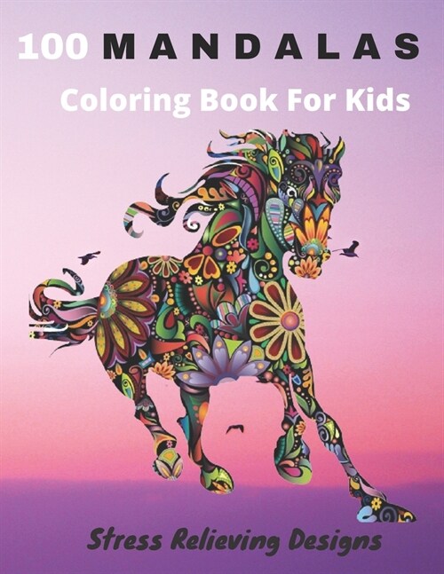 100 Mandalas Coloring Book For Kids Stress Relieving Designs: Coloring Book For Kids- Anti-stress and Relaxing - 100 Magnificent Mandalas - Super Leis (Paperback)