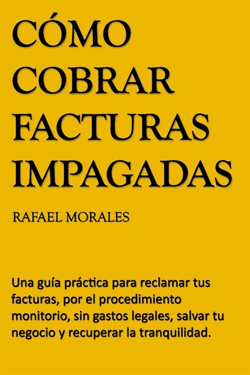 C?o cobrar facturas impagadas: Una gu? pr?tica para reclamar deudas mediante el procedimiento monitorio (Paperback)