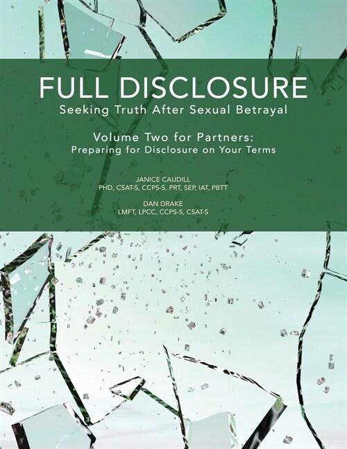 Full Disclosure: Seeking Truth After Sexual Betrayal - Volume Two for Partners: Preparing for Disclosure on Your Terms (Paperback)