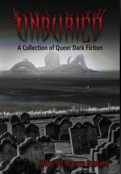 Unburied: A Collection of Queer Dark Fiction (Hardcover)