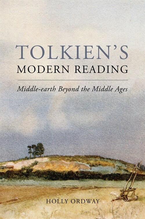Tolkiens Modern Reading: Middle-Earth Beyond the Middle Ages (Hardcover)
