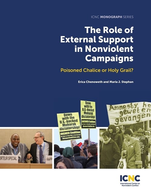 The Role of External Support in Nonviolent Campaigns: Poisoned Chalice or Holy Grail? (Paperback)