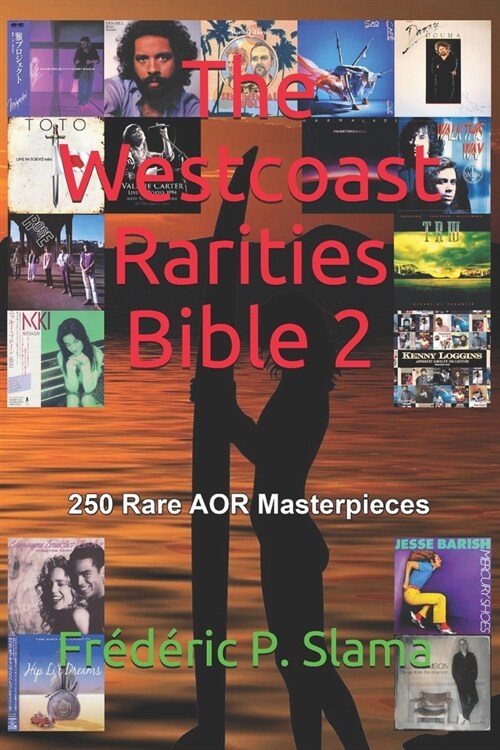 The Westcoast Rarities Bible 2: 250 Rare AOR Masterpieces (Paperback)