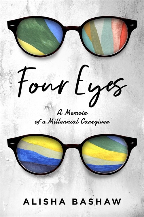 Four Eyes: A Memoir of a Millennial Caregiver (Paperback)