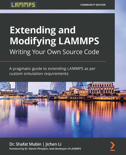 Extending and Modifying LAMMPS Writing Your Own Source Code : A pragmatic guide to extending LAMMPS as per custom simulation requirements (Paperback)