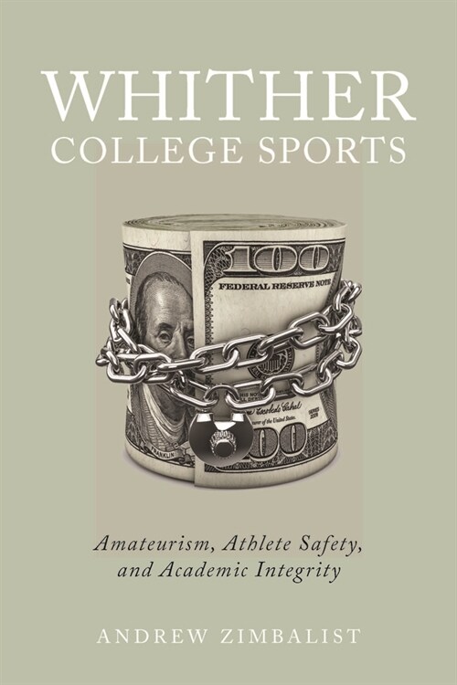 Whither College Sports: Amateurism, Athlete Safety, and Academic Integrity (Paperback)