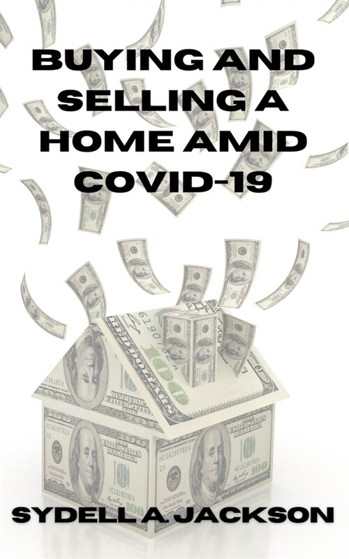 Buying and Selling a Home Amid Covid-19 (Paperback)