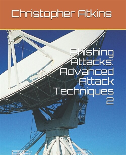 Phishing Attacks: Advanced Attack Techniques 2 (Paperback)