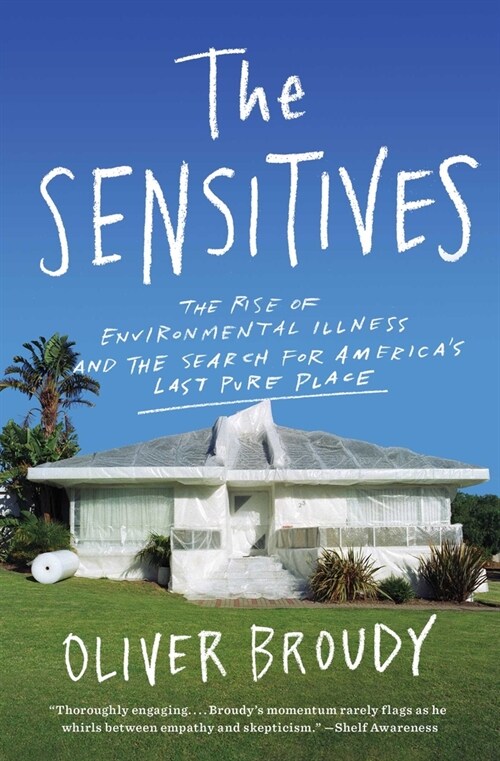 The Sensitives: The Rise of Environmental Illness and the Search for Americas Last Pure Place (Paperback)
