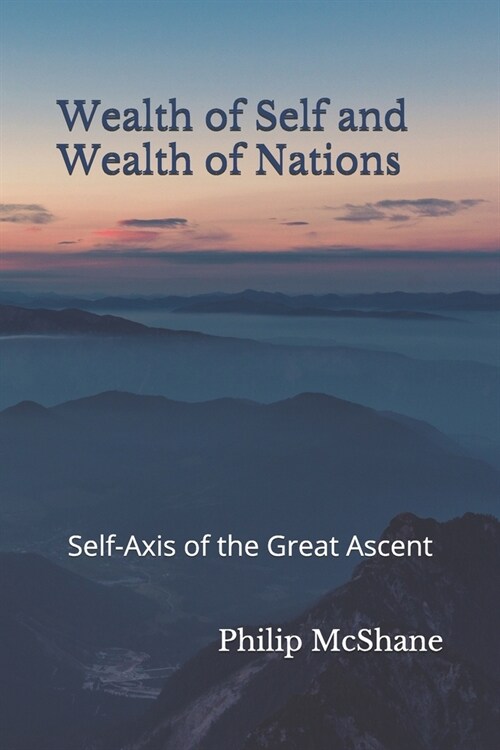 Wealth of Self and Wealth of Nations: Self-Axis of the Great Ascent (Paperback)