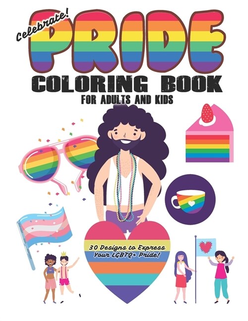 Celebrate Pride Coloring Book for Adults and Kids: (30 Designs to Express Your LGBTQ+ Pride!) (Paperback)