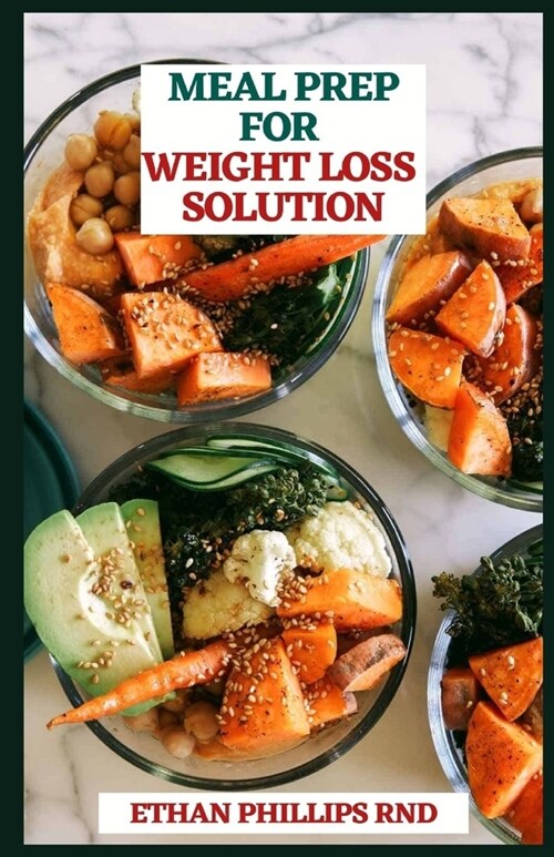 Meal Prep for Weight Loss Solution: Delicious and Healthy Weekly Plans and Recipes to Get in Shape (Paperback)