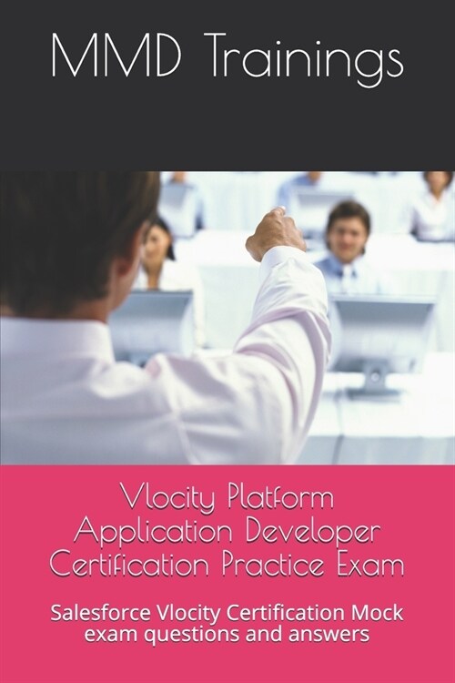 Vlocity Platform Application Developer Certification Practice Exam: Salesforce Vlocity Certification Mock exam questions and answers (Paperback)