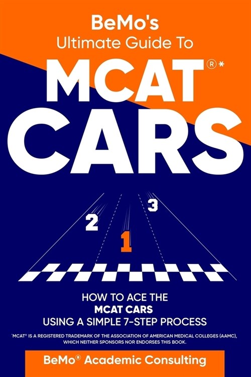 BeMos Ultimate Guide to MCAT(R)* CARS: How to Ace the MCAT CARS Using A Simple 7-Step Process (Paperback)