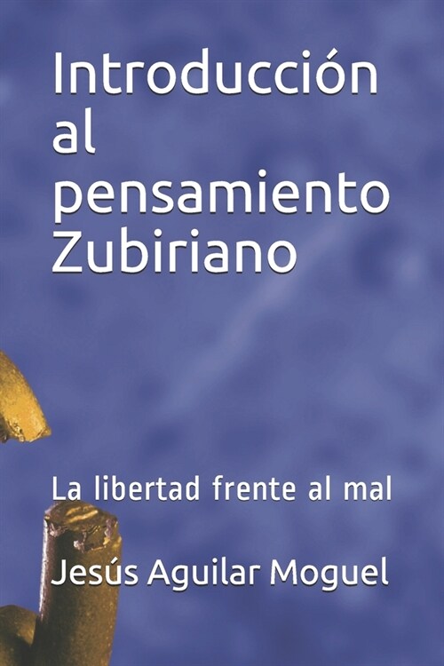 Introducci? al pensamiento Zubiriano: La libertad frente al mal (Paperback)