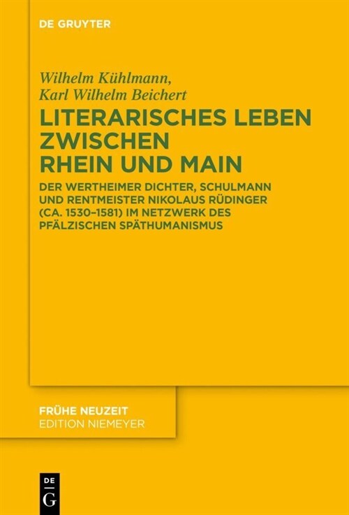 Literarisches Leben Zwischen Rhein Und Main: Der Wertheimer Dichter, Schulmann Und Rentmeister Nikolaus R?inger (Ca. 1530-1581) Im Netzwerk Des Pf?z (Hardcover)