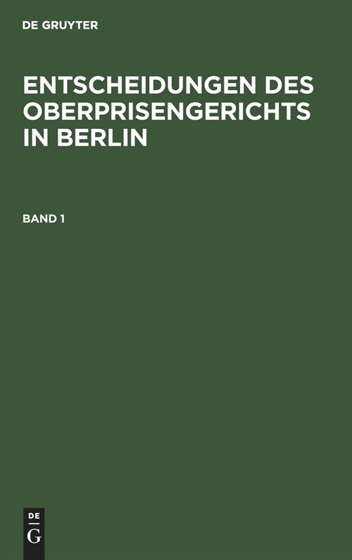 Entscheidungen Des Oberprisengerichts in Berlin. Band 1 (Hardcover, Reprint 2020)
