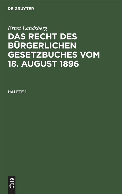 Ernst Landsberg: Das Recht Des B?gerlichen Gesetzbuches Vom 18. August 1896. H?fte 1 (Hardcover, Reprint 2020)