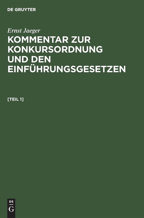 Ernst Jaeger: Kommentar Zur Konkursordnung Und Den Einf?rungsgesetzen. [Band 1] (Hardcover, 3, 3. U. 4., Neube)