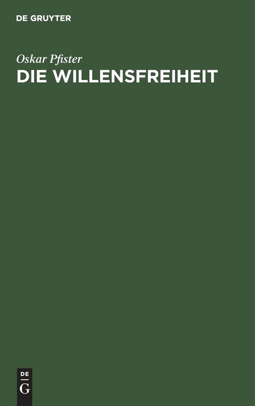 Die Willensfreiheit: Eine Kritisch-Systematische Untersuchung (Hardcover, Reprint 2020)