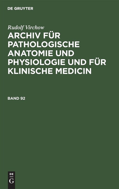 Rudolf Virchow: Archiv F? Pathologische Anatomie Und Physiologie Und F? Klinische Medicin. Band 92 (Hardcover, Reprint 2020)