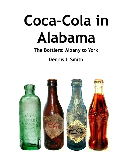 Coca-Cola in Alabama: The Bottlers: Albany to York (Paperback)