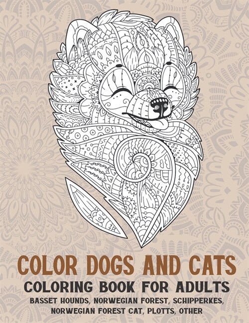 Color Dogs and Cats - Coloring Book for adults - Basset Hounds, Norwegian Forest, Schipperkes, Norwegian Forest Cat, Plotts, other (Paperback)