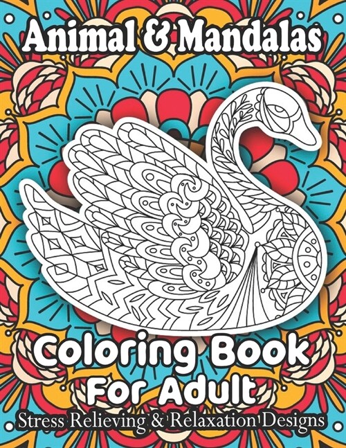 Animal & Mandalas Coloring Book For Adult Stress Relieving & Relaxation Designs: Animal Mandalas Coloring Book for Adults featuring 50 Unique/for Rela (Paperback)