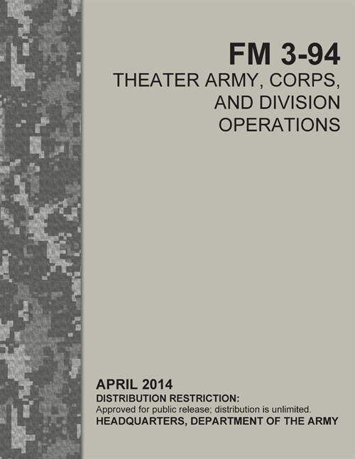 FM 3-94 Theater Army, Corps, and Division Operations (Paperback)