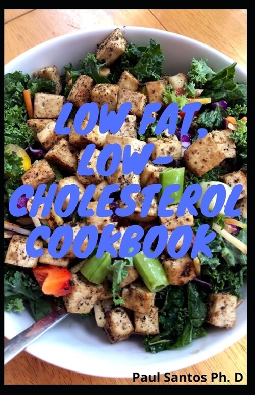 Low Fat, Low-Cholesterol Cookbook: Easy, Quick ANd Affordable 14-Day Meal plan To Burn Fat And Boost Health (Paperback)