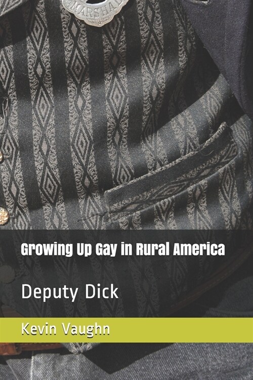 Growing Up Gay in Rural America: Deputy Dick (Paperback)