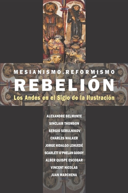 Mesianismo, Reformismo, Rebeli?: Los Andes en el Siglo de la Ilustraci? (Paperback)