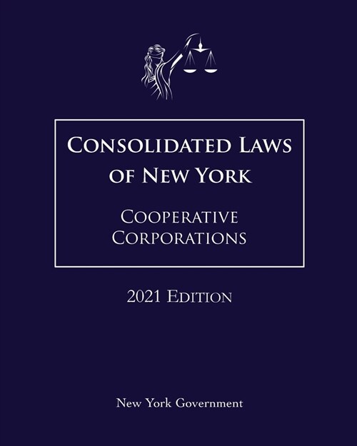 Consolidated Laws of New York Cooperative Corporations 2021 Edition (Paperback)