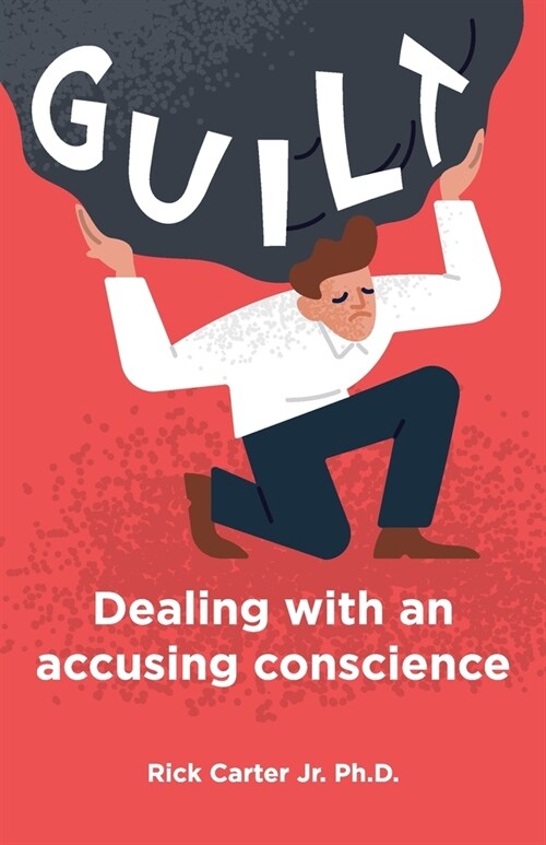 Guilt: Dealing with an accusing conscience (Paperback)