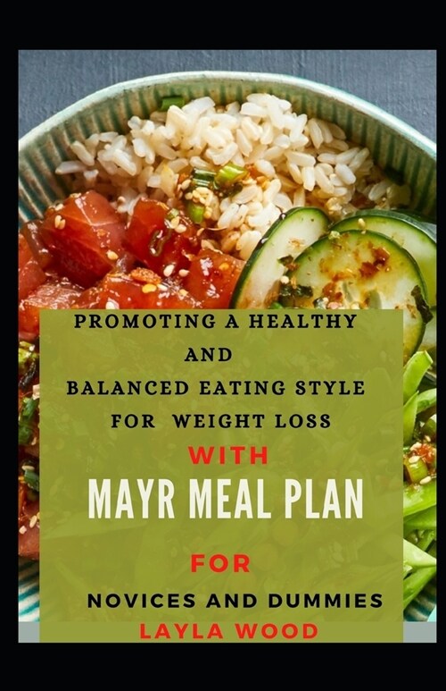 Promoting A Healthy And Balanced Eating Style For Weight Loss With Mayr Meal Plan For Novices And Dummies (Paperback)