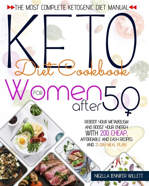 Keto Diet Cookbook for Women After 50: The Most Complete Ketogenic Diet Manual Reboot Your Metabolism And Boost Your Energy With 200 Affordable And Ea (Paperback)