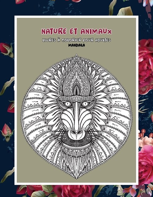 Livres ?colorier pour adultes - Mandala - Nature et animaux (Paperback)