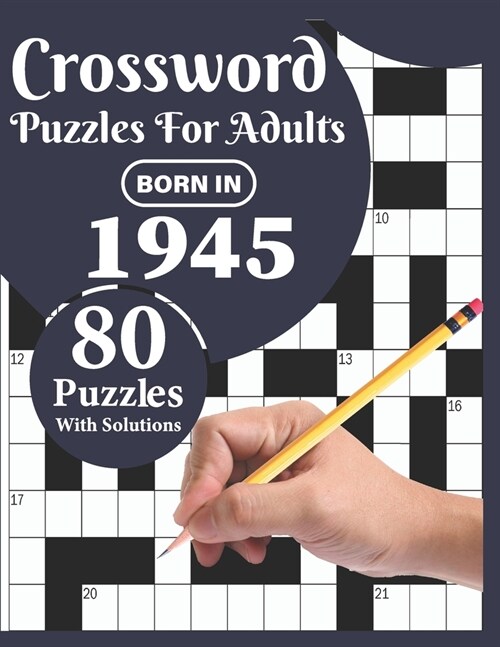 Crossword Puzzles For Adults: You Were Born In 1945: Challenging 80 Large Print Crossword Puzzles Book For Adults Who were Born In 1945 With Beautif (Paperback)