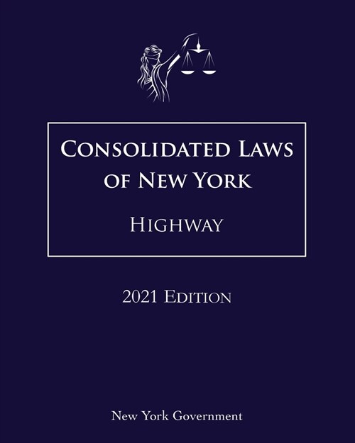 Consolidated Laws of New York Highway 2021 Edition (Paperback)