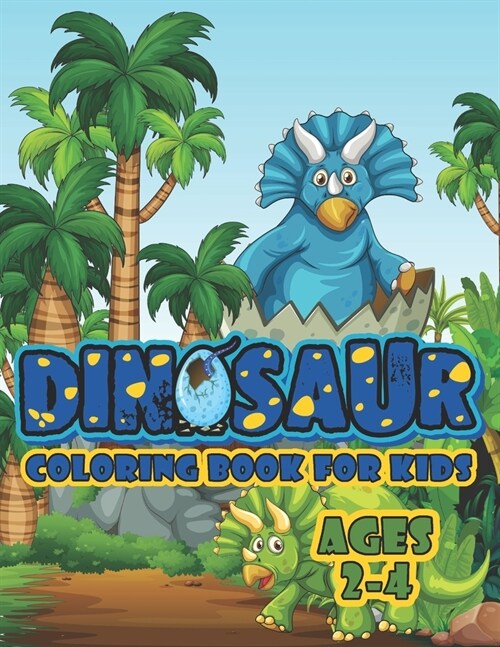 Dinosaur Coloring Book For Kids Ages 2-4: A Big Dinosaur Coloring Book For Toddlers and Preschoolers (Paperback)