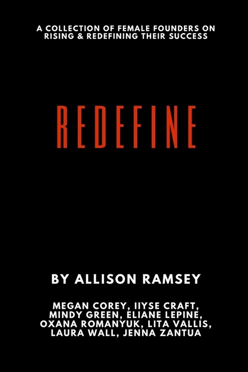 Redefine: A Collection Of Female Founders On Rising And Redefining Their Success (Paperback)