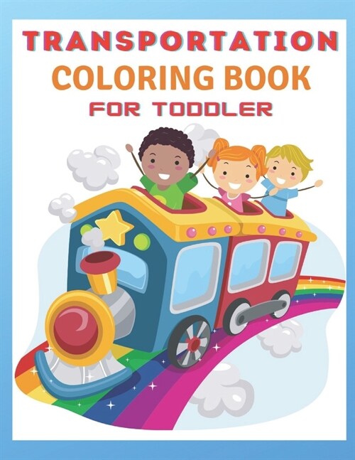 Transportation Coloring Book For Toddlers: Toddler Coloring Book: vehicle coloring book for toddlers (Paperback)