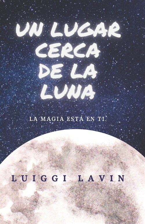 Un Lugar Cerca de La Luna: La Magia Esta En Ti (Paperback)